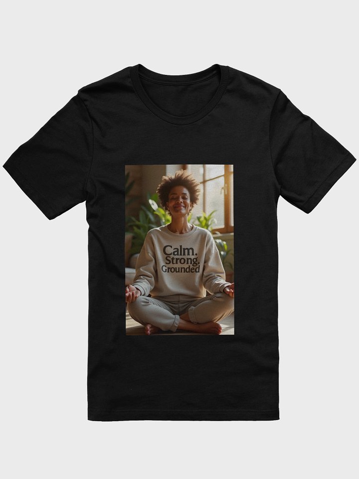 Calm. Strong. Grounded. Tshirt product image (1)