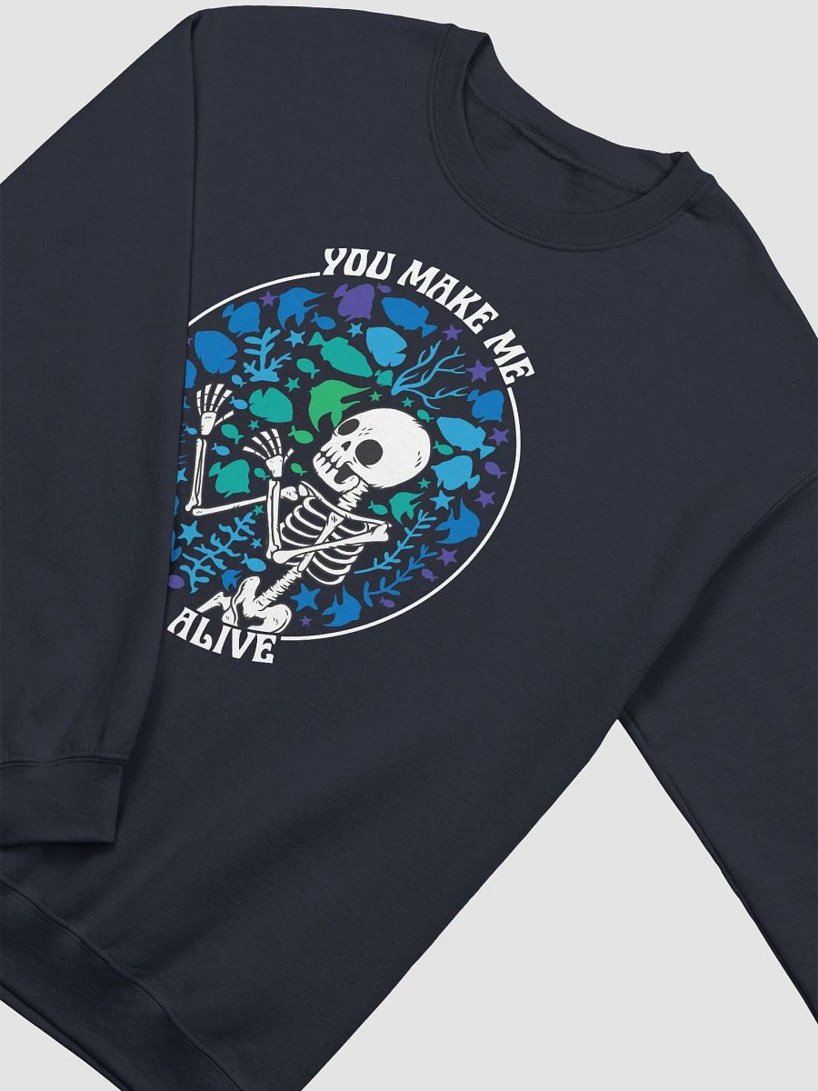 You Make Me Feel Alive | Sweatshirt for Freshwater, Saltwater, and Coral Reef Aquarium Hobbyists product image (19)