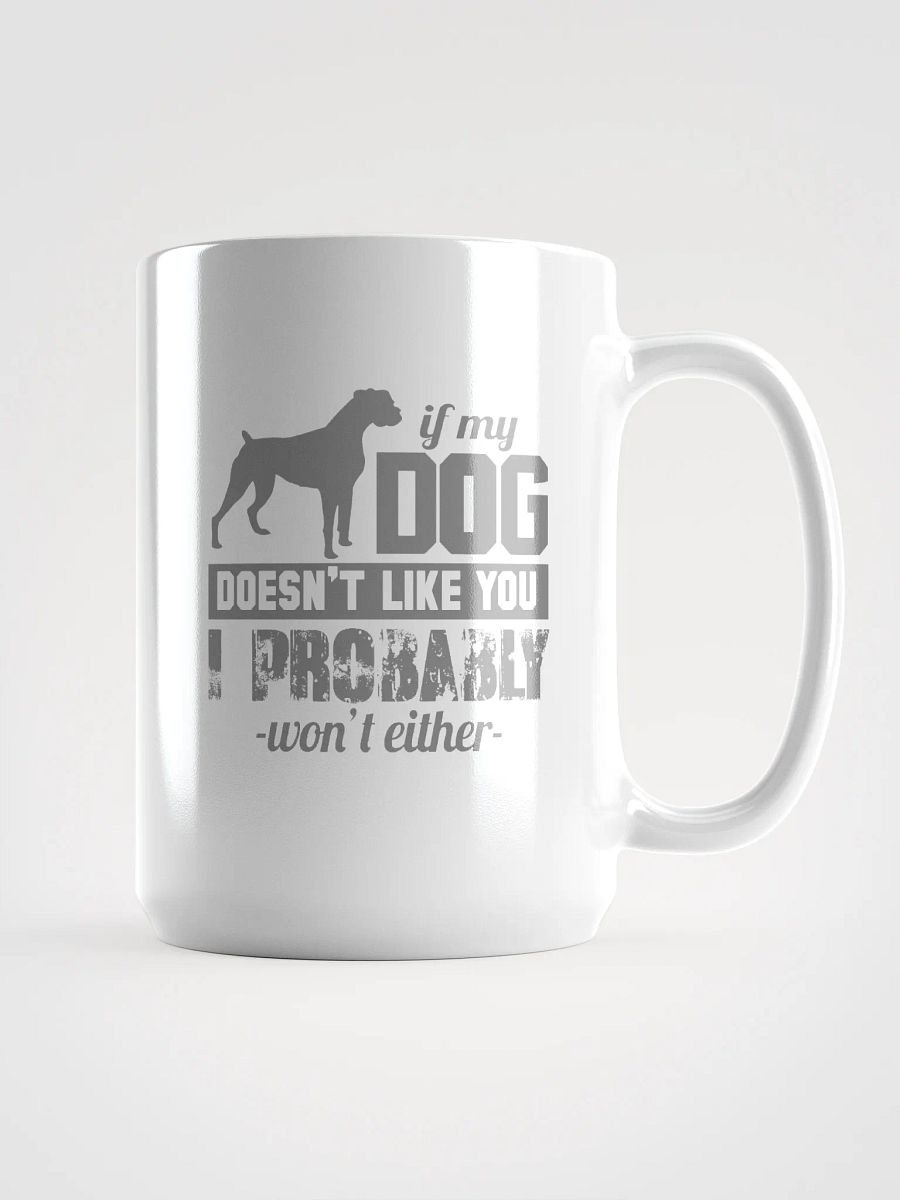 If my dog doesn't like you - mug product image (1)
