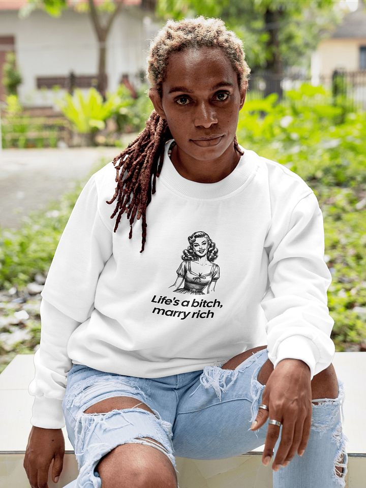 Funny Feminism Sweatshirt - „Life’s a Bitch, Marry Rich”, 90s Retro Vintage Sweatshirt product image (1)