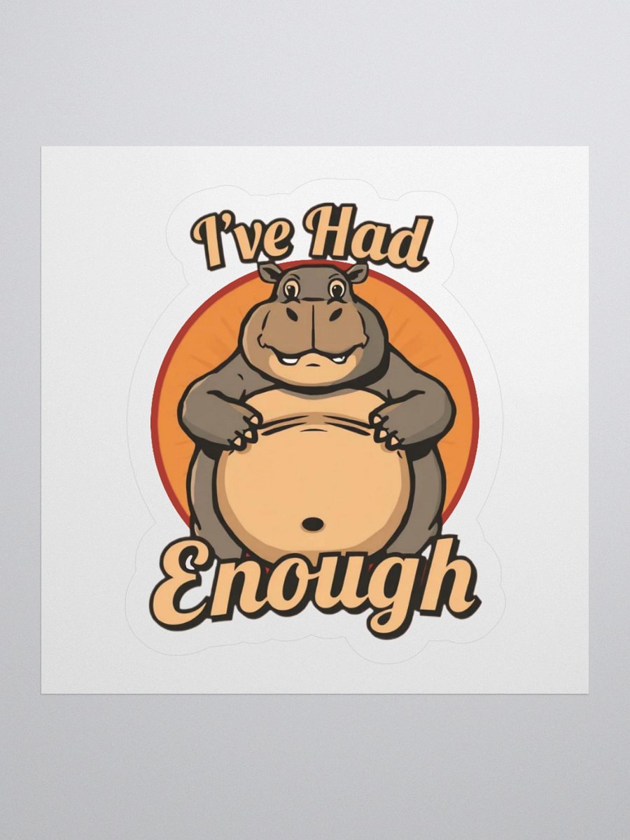 I've Had Enough Funny Sticker product image (1)