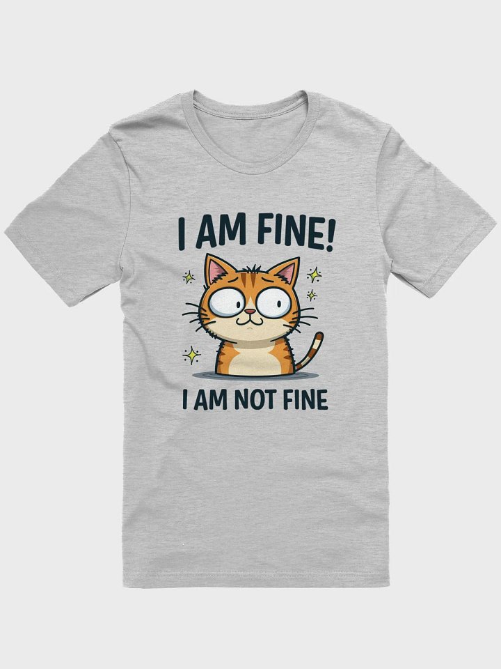 Anxious Kitty 'I AM FINE!' T-Shirt product image (7)