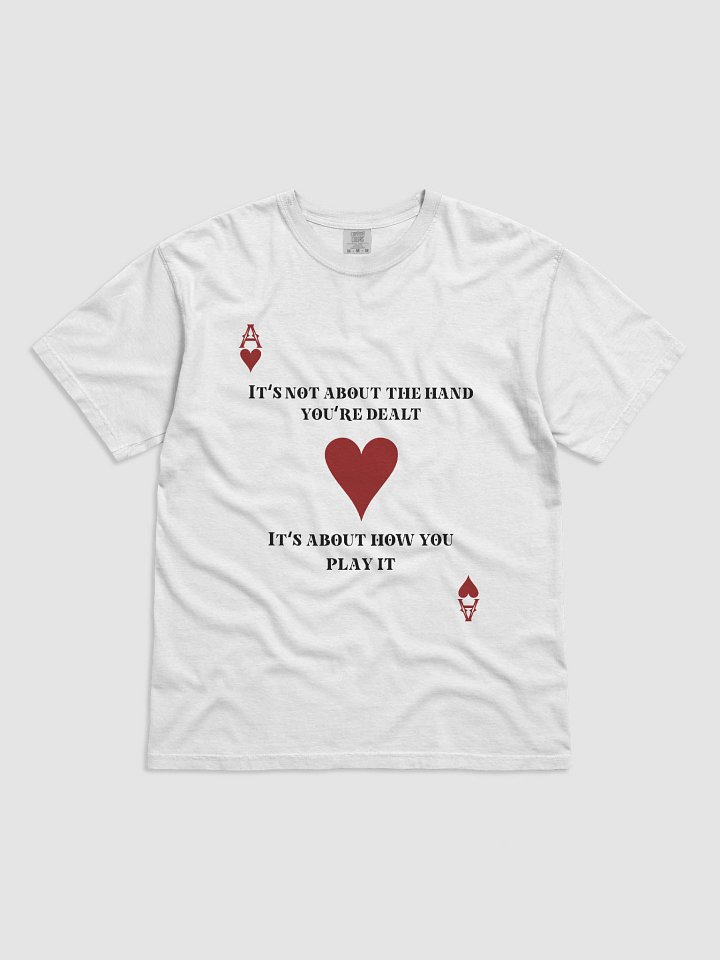 Ace of hearts- "It's not about the hand you're dealt" Comfort Tee product image (5)