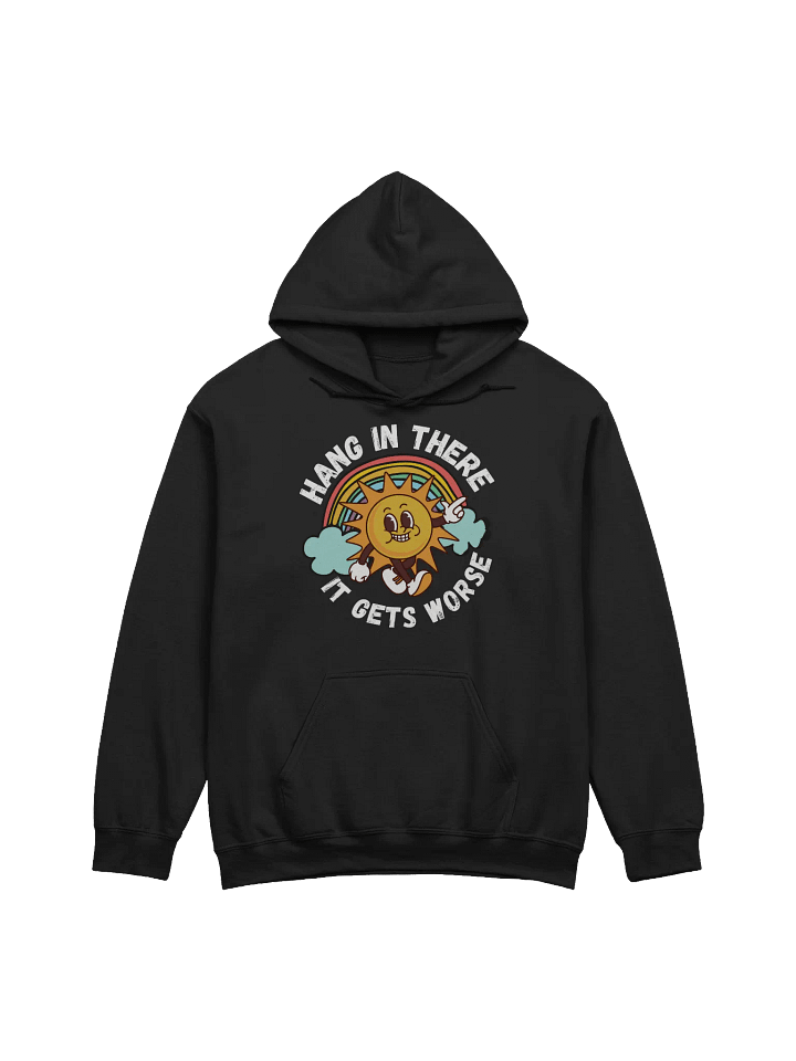 Hang It There It Gets Worse Hoodie - Dark Color product image (1)