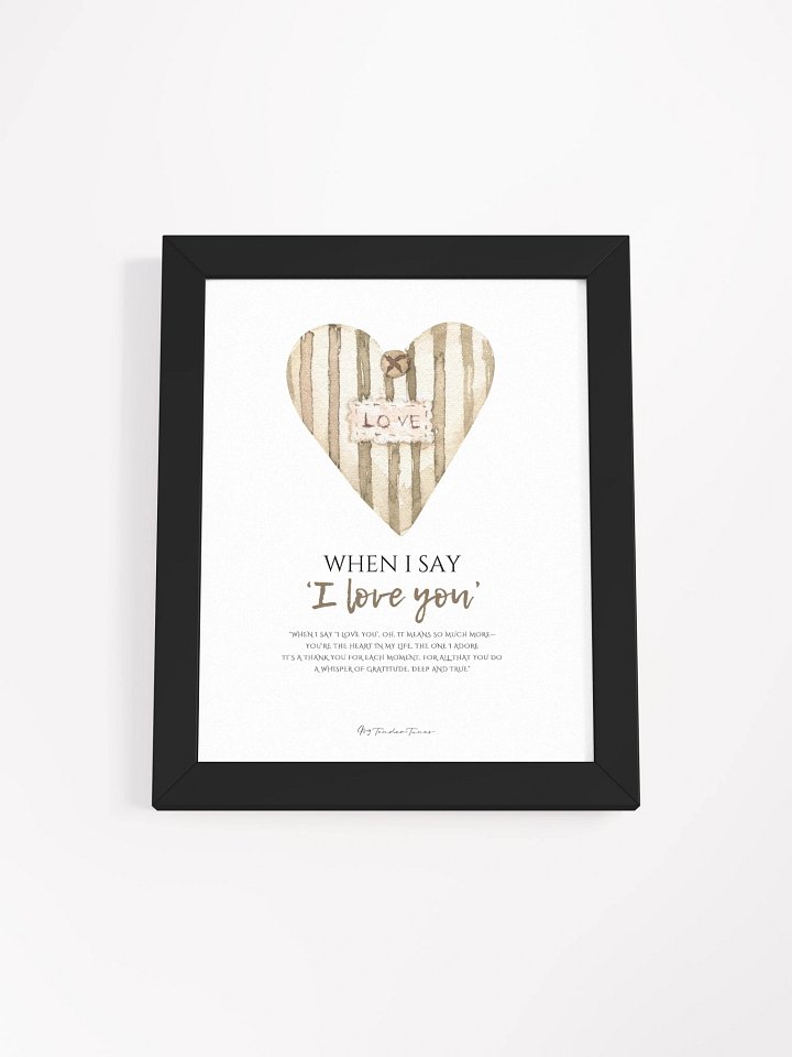 WHEN I SAY I LOVE YOU - Lyric Lines Poster with Black Frame product image (1)