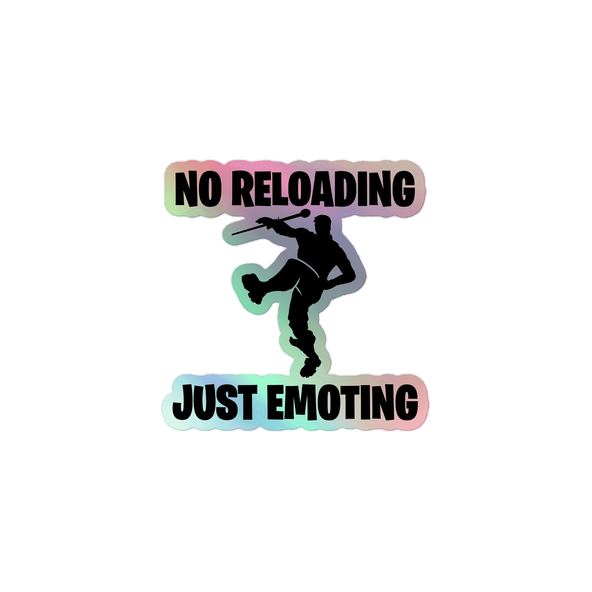 No Reloading Just Emoting Holographic Sticker product image (1)