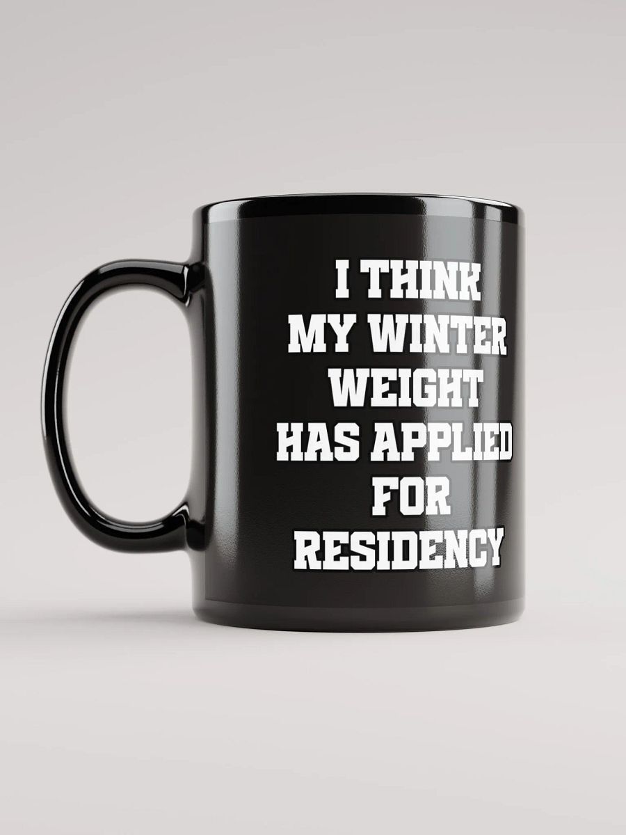 I Think My Winter Weight Has Applied For Residency Black Mug product image (2)