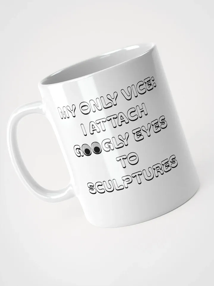 My Only Vice: Attaching Googly Eyes To Sculptures Funny White Mug product image (5)