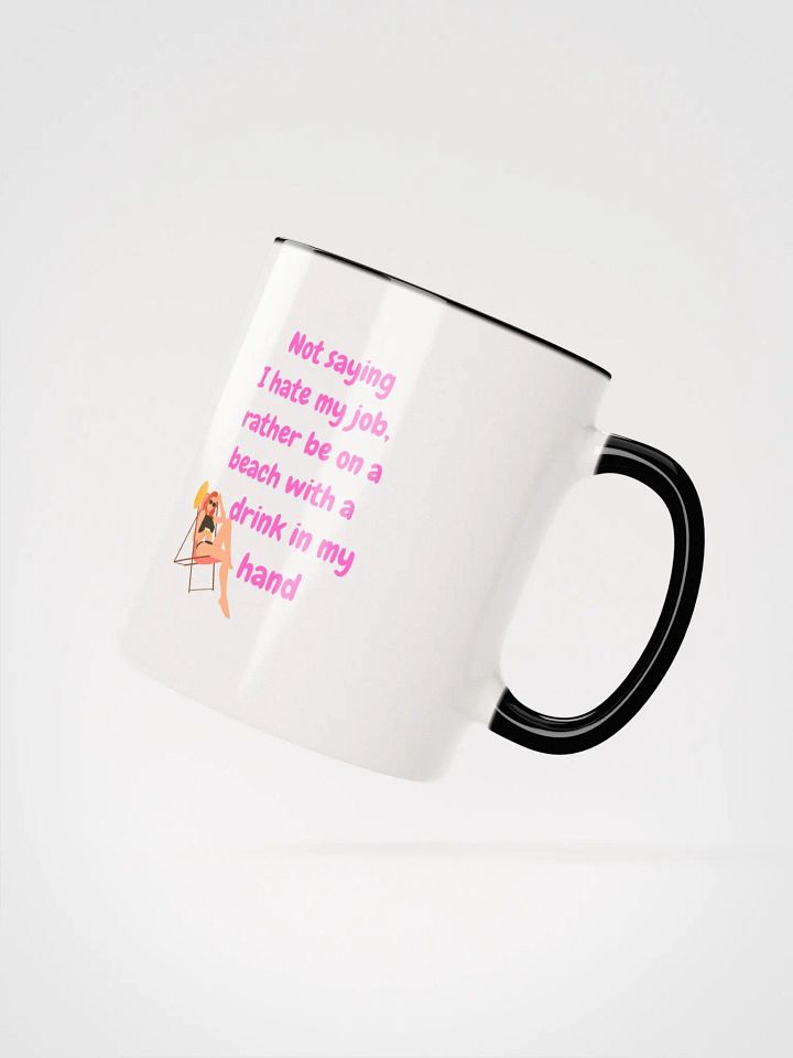 Not Saying, I Hate my Job, Beach Mug product image (2)