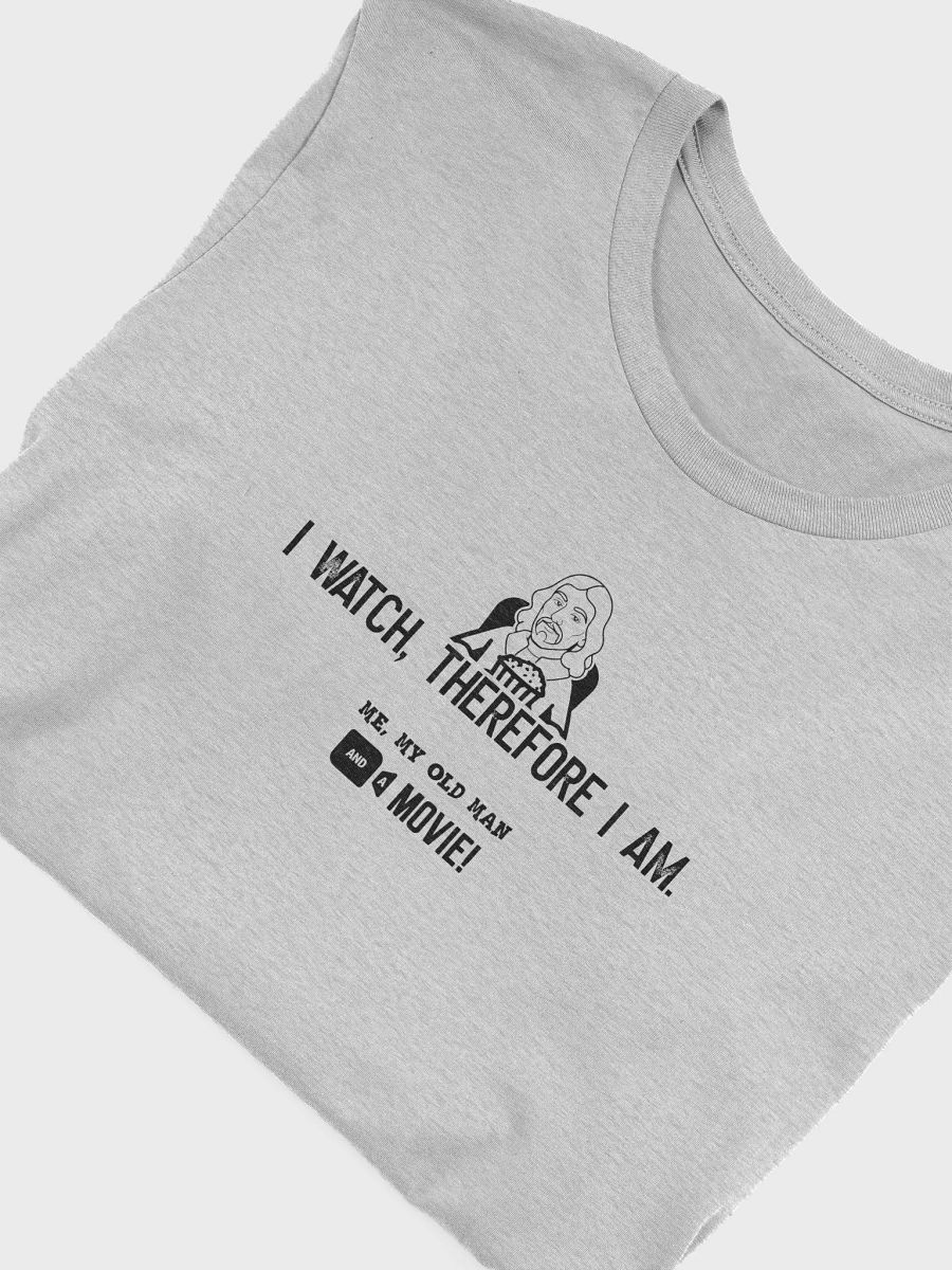 I Watch, Therefore I Am Tee (dark font) product image (47)