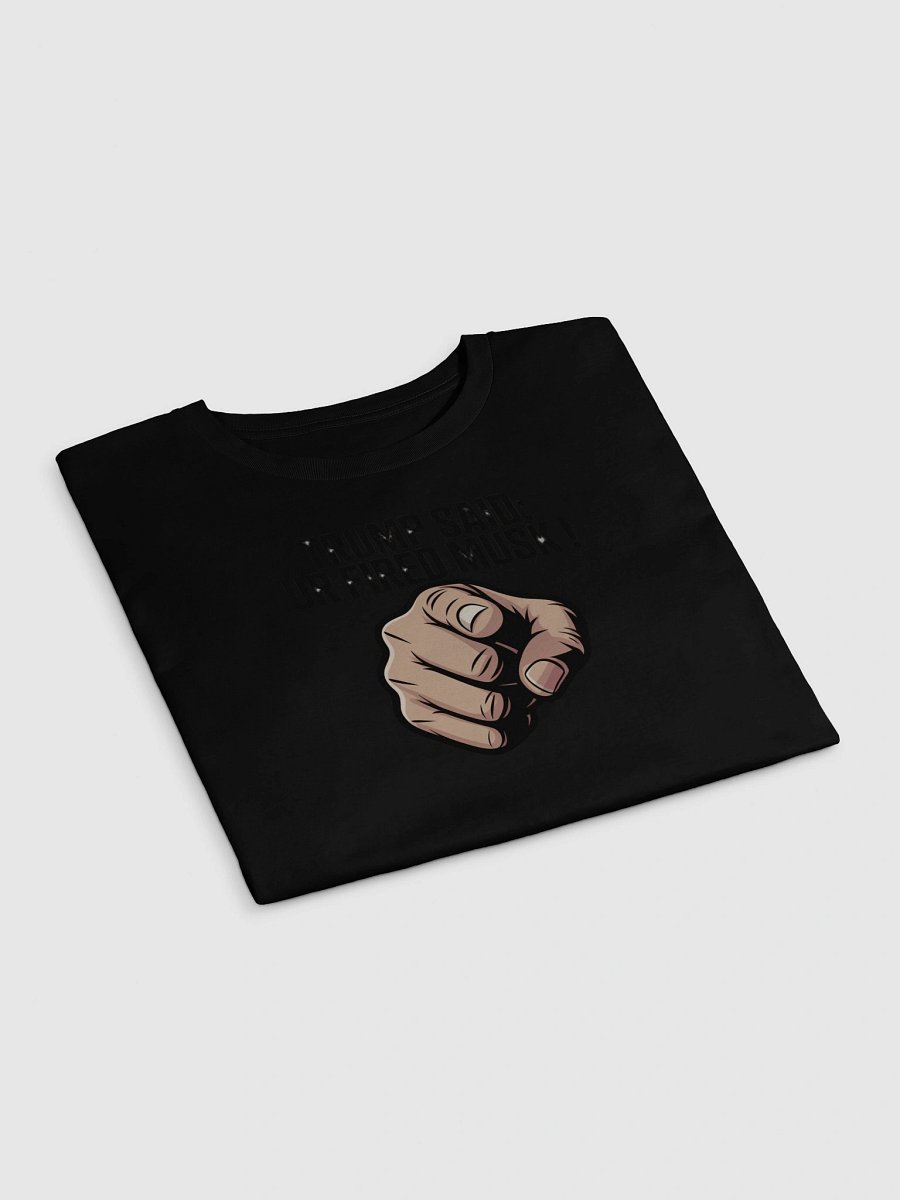Trump Said: You’re Fired Musk! product image (3)