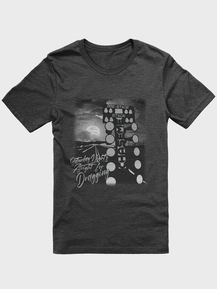 Saturday Night's Alright For Dragging - Tee product image (1)