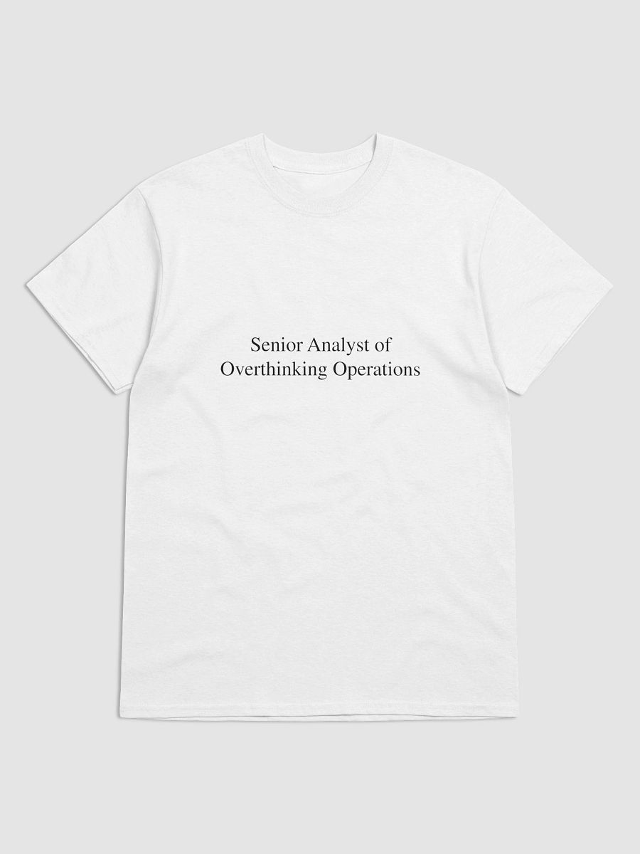 Senior Analyst of Overthinking Operations T-Shirt product image (3)