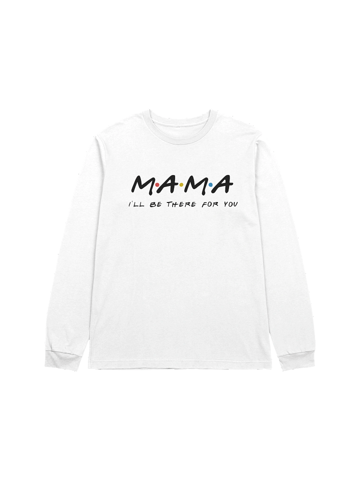 m.a.ma I'll be there for you Long Sleeve Tee product image (1)