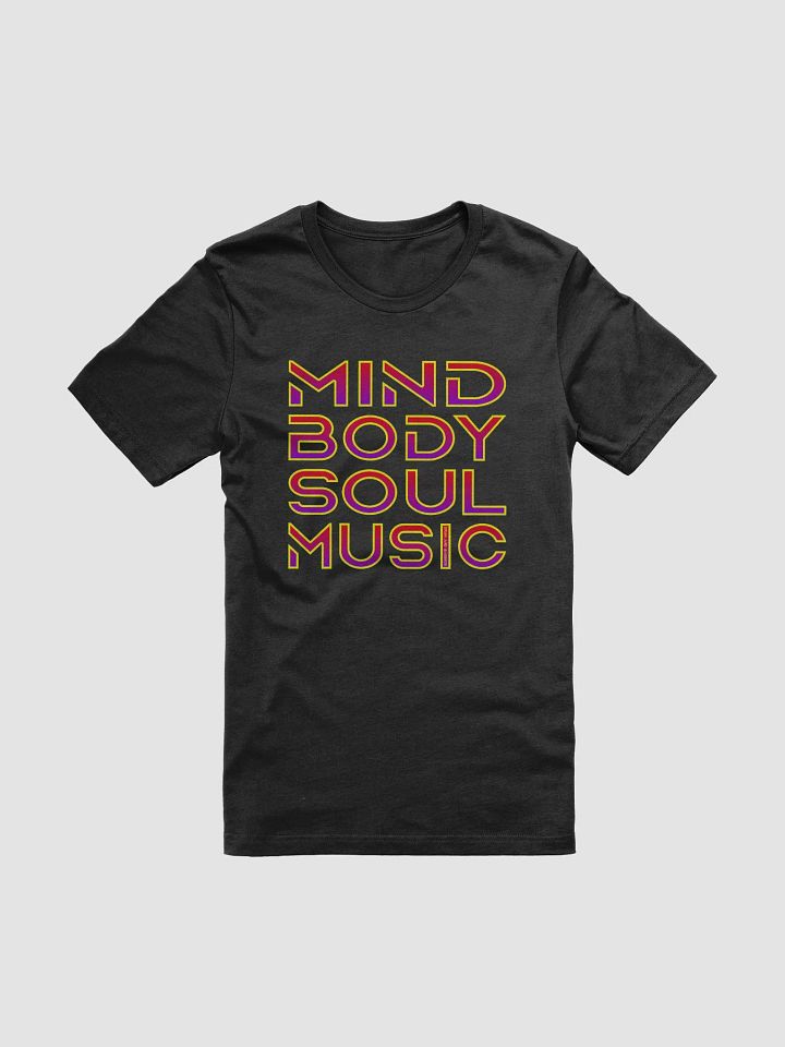 MIND BODY SOUL MUSIC Unisex T-Shirt product image (1)