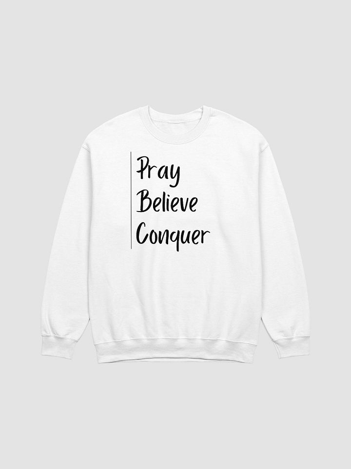 Pray, Believe, Conquer Sweatshirt product image (1)