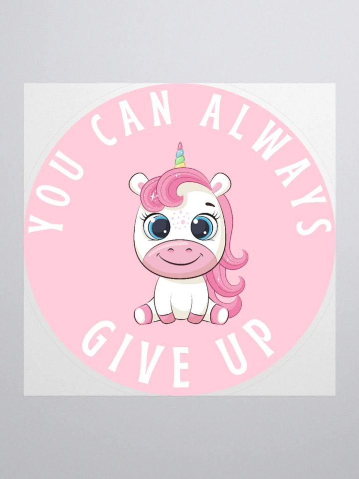 You Can Always Give Up Sticker product image (1)