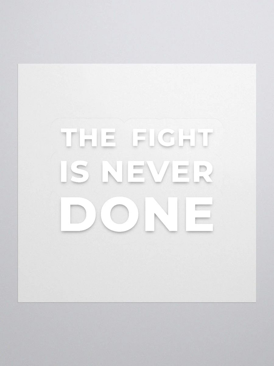 The Fight Is Never Done Sticker product image (1)