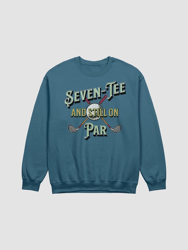 Seven-Tee And Still On Par Golfing Crewneck Sweatshirt product image (13)