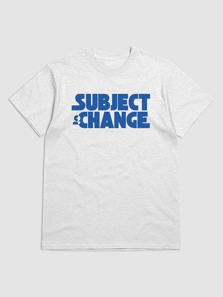 Subject To Change T-Shirt product image (6)