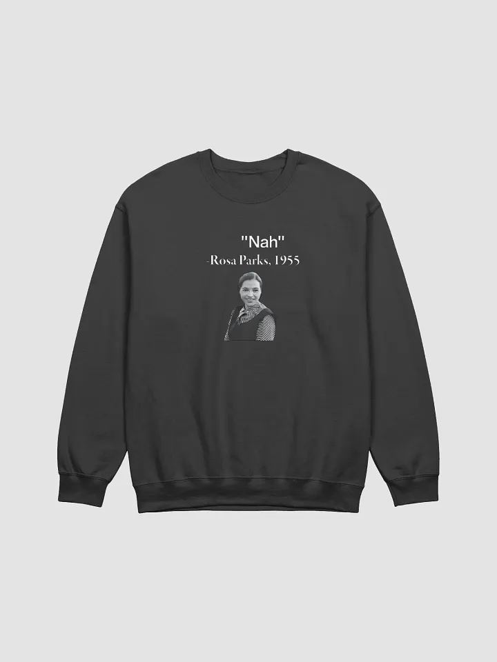 "Nah" Rosa Parks Sweatshirt product image (1)