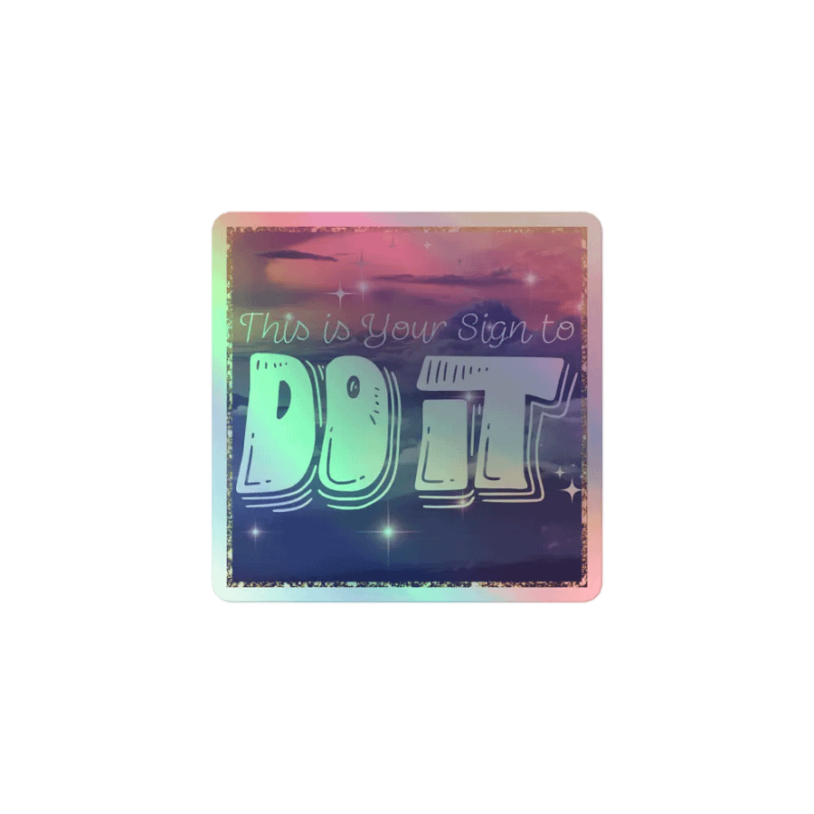 ✨ "This Is Your Sign to Do It!" Holographic Sticker – Positive Vibes with NCD 🌟 product image (1)