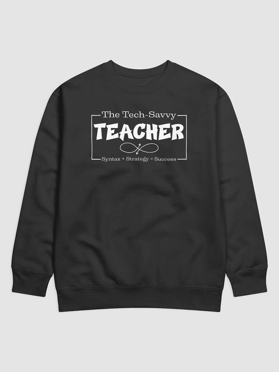 The Tech-Savvy Teacher, Syntax + Strategy = Success Heritage Sweatshirt product image (3)