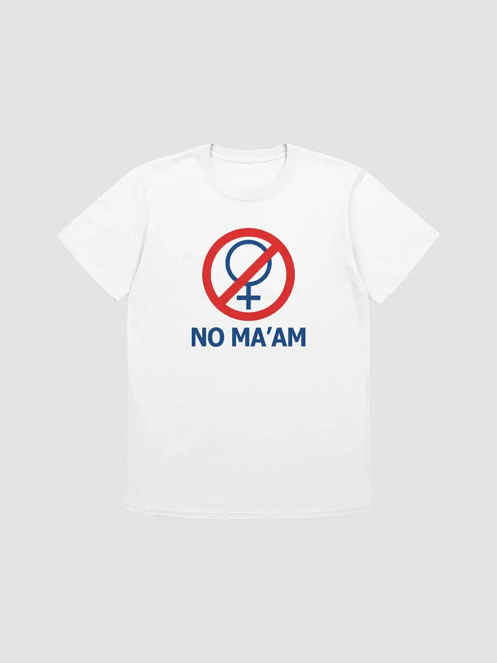 NO MA'AM T-Shirt product image (1)