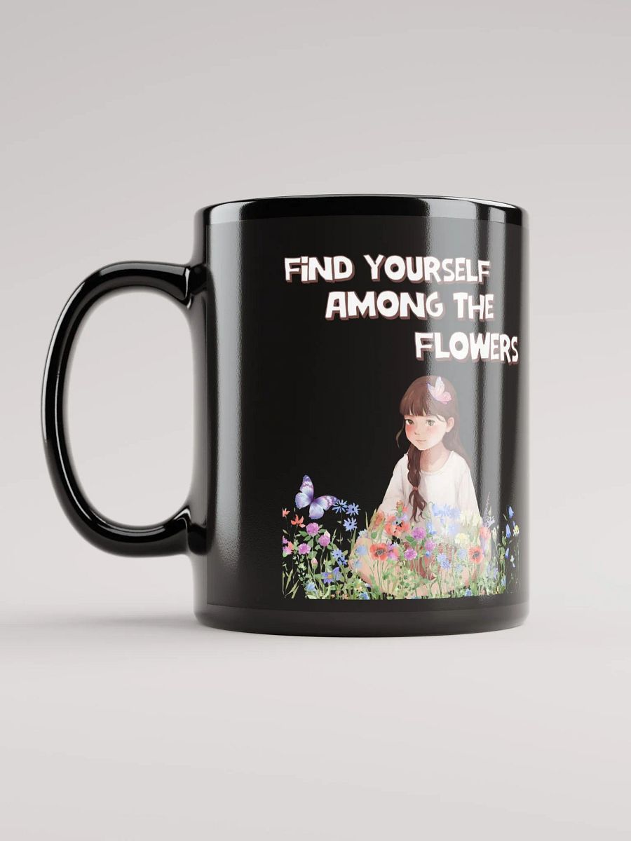 Find Yourself Among The Flowers - Black Mug product image (12)