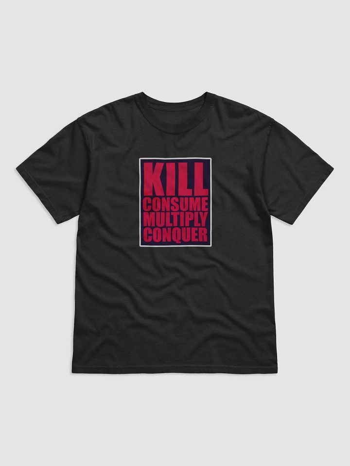 Kill Consume Multiply Conquer - T-shirt product image (1)