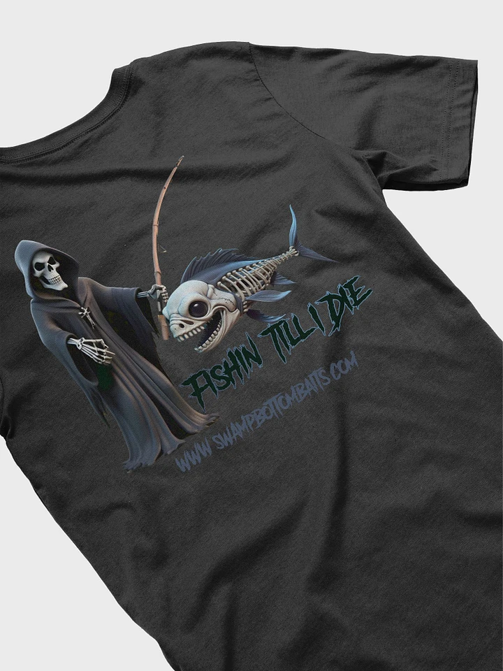Fishin Till I Die T-Shirt product image (1)