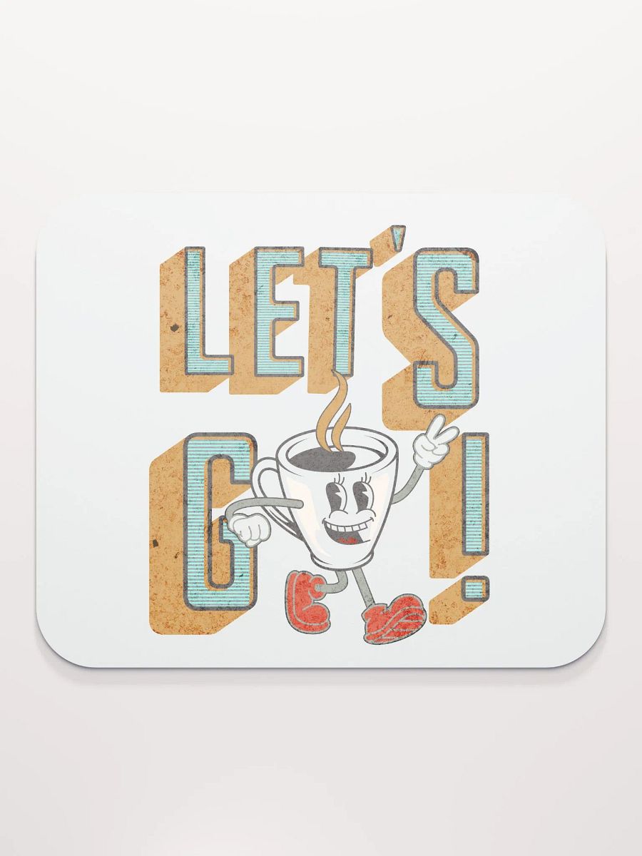 Lets Go Coffee Mascot Motivational Coffee Cup Mouse Pad product image (2)