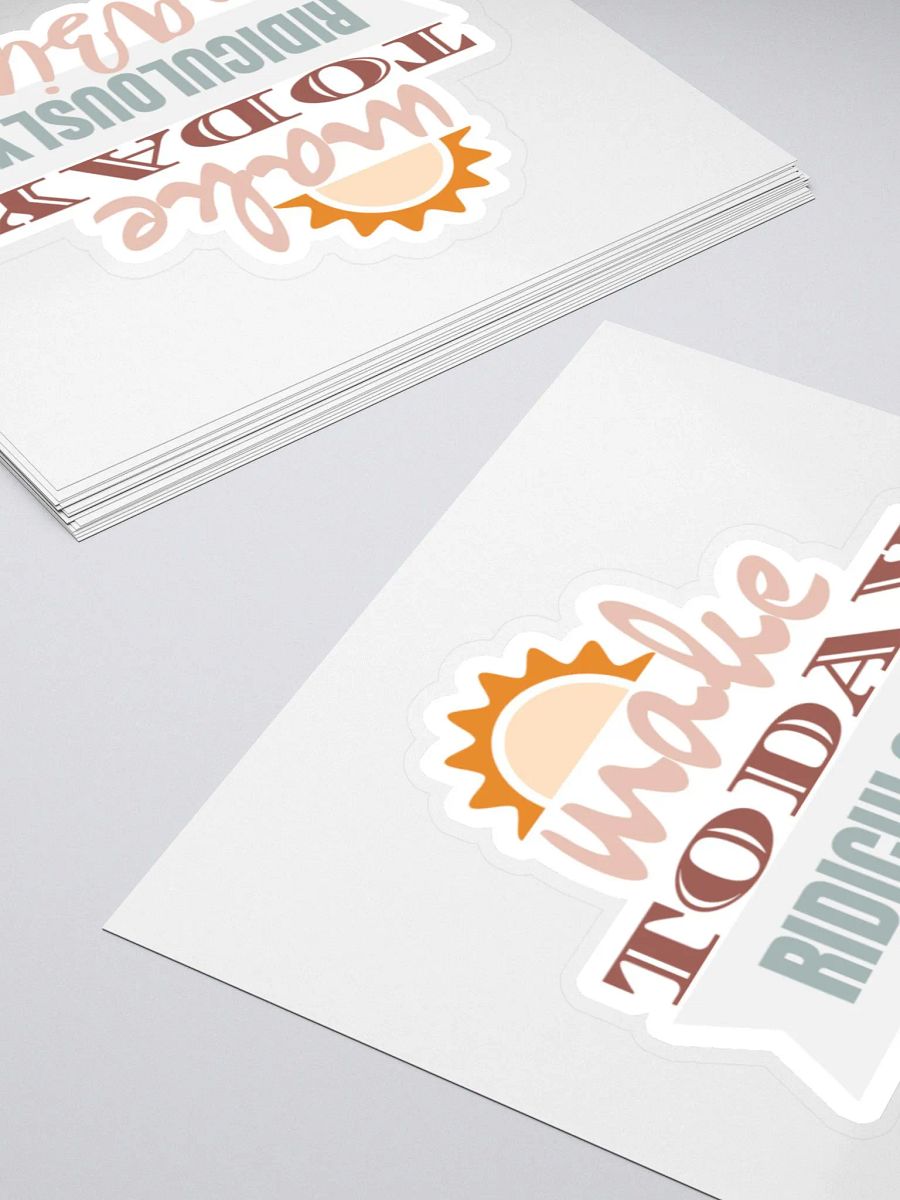 Make Today Ridiculously Amazing Sticker product image (5)