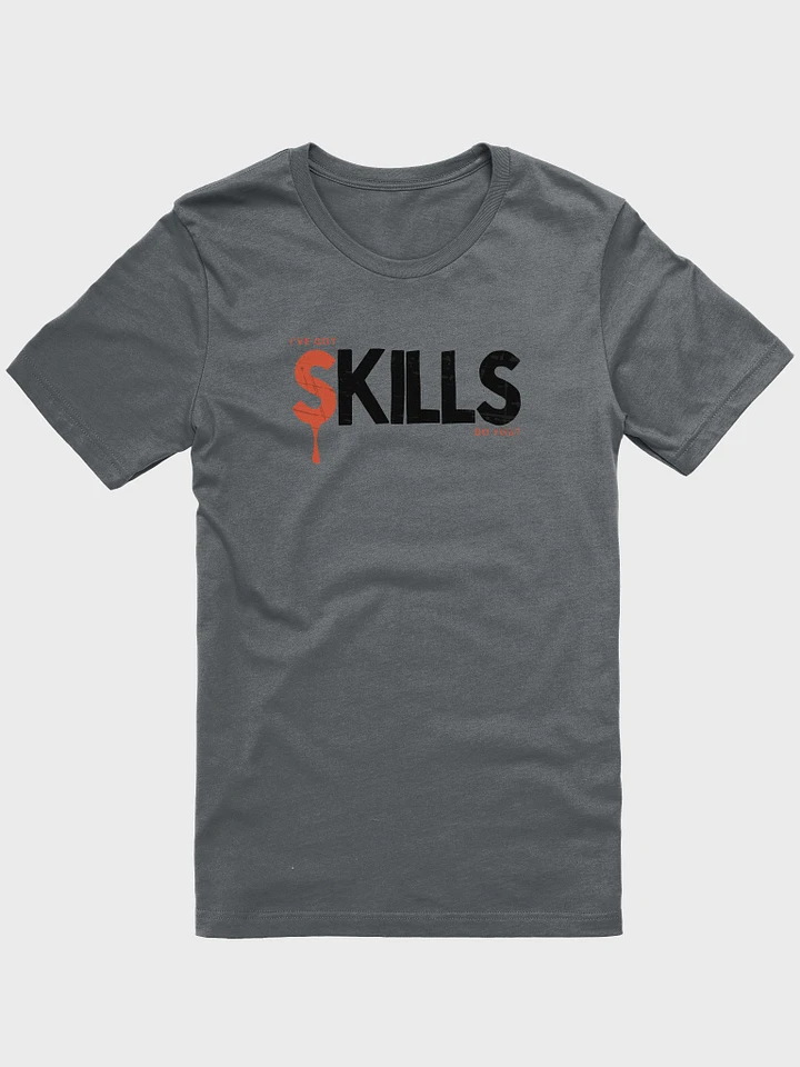 I've Got Skills Unisex T-Shirt product image (1)