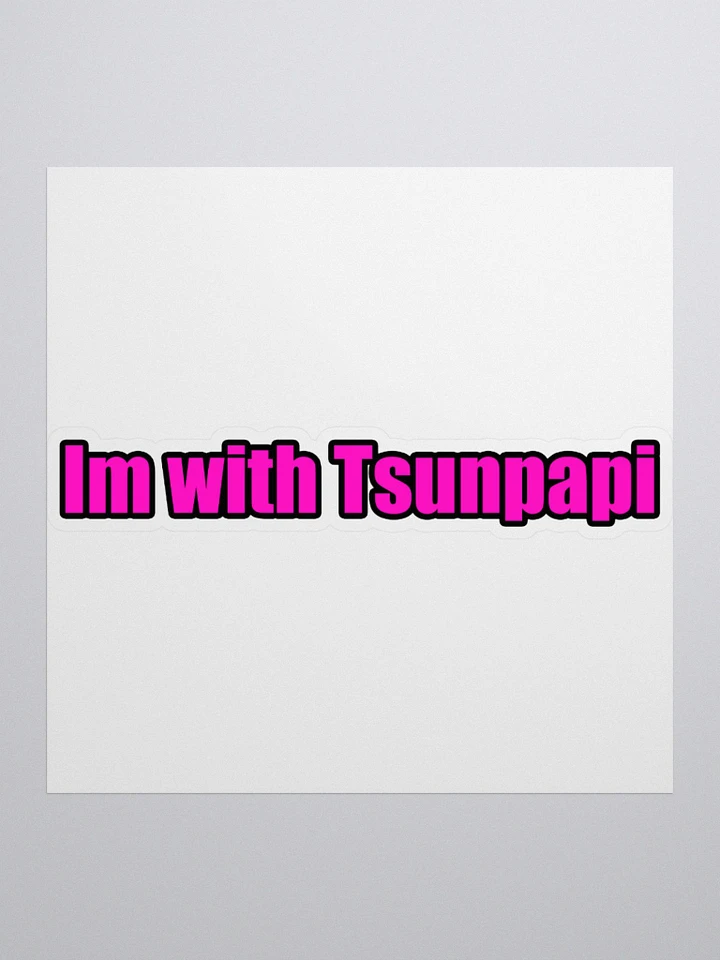 Im with tsunpapi sticker product image (1)