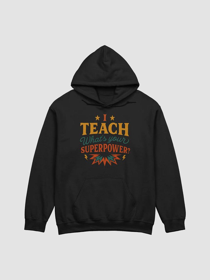I Teach What’s Your Superpower Hoodie – Superhero Teacher Pullover product image (5)