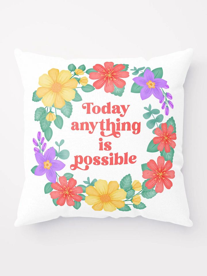 Today anything is possible - Motivational Pillow White product image (1)