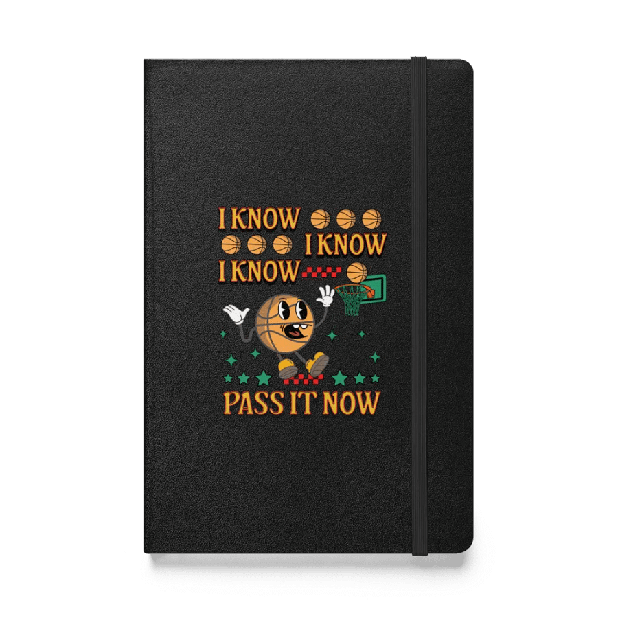 I Know I Know I Know Pass It Now Basketball Hoops and Dreams Hardcover Notebook product image (1)