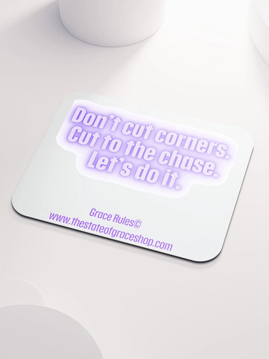 FUNNY DESK MATS 4 U “Don’t cut corners. Cut to the chase. Let’s do it” product image (3)