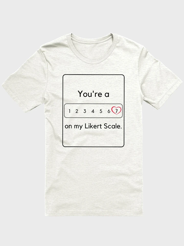 You're a 7/Heart On My Likert Scale (Unisex) product image (5)