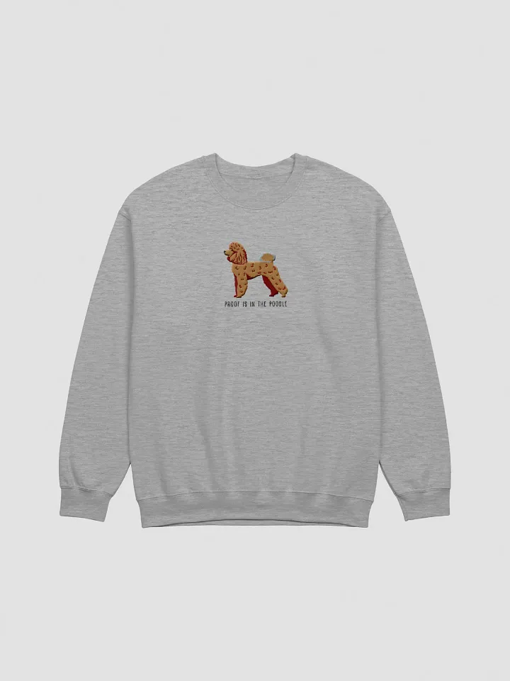 Proof Is in the Poodle Sweatshirt (Embroidered) of a Mini Poodle product image (10)