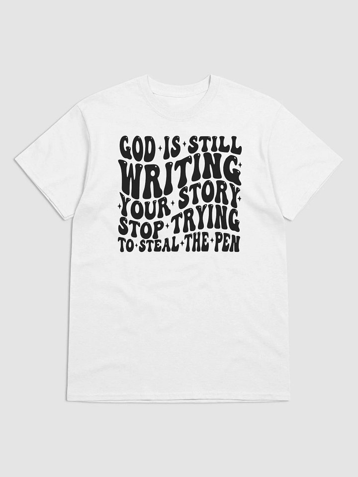 GOD IS STILL WRITING YOUR STORY T-SHIRT product image (41)