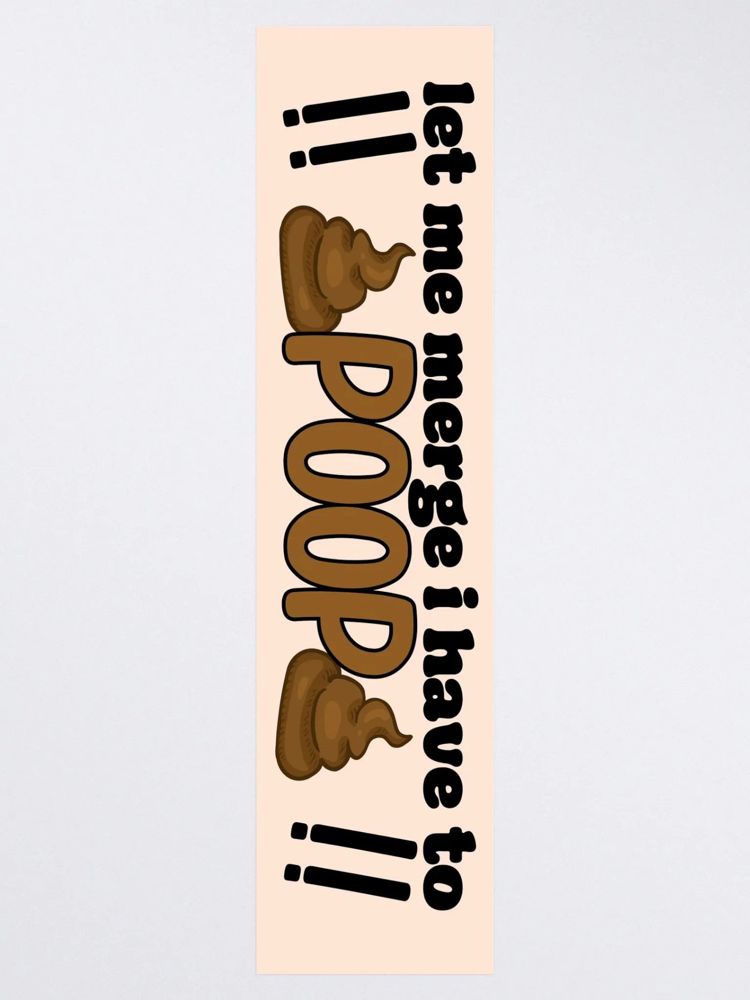 I Have To Poop Bumper Sticker product image (3)