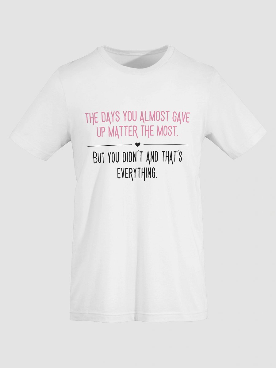 The Days You Almost Gave Up — Aesthetic Tee product image (14)