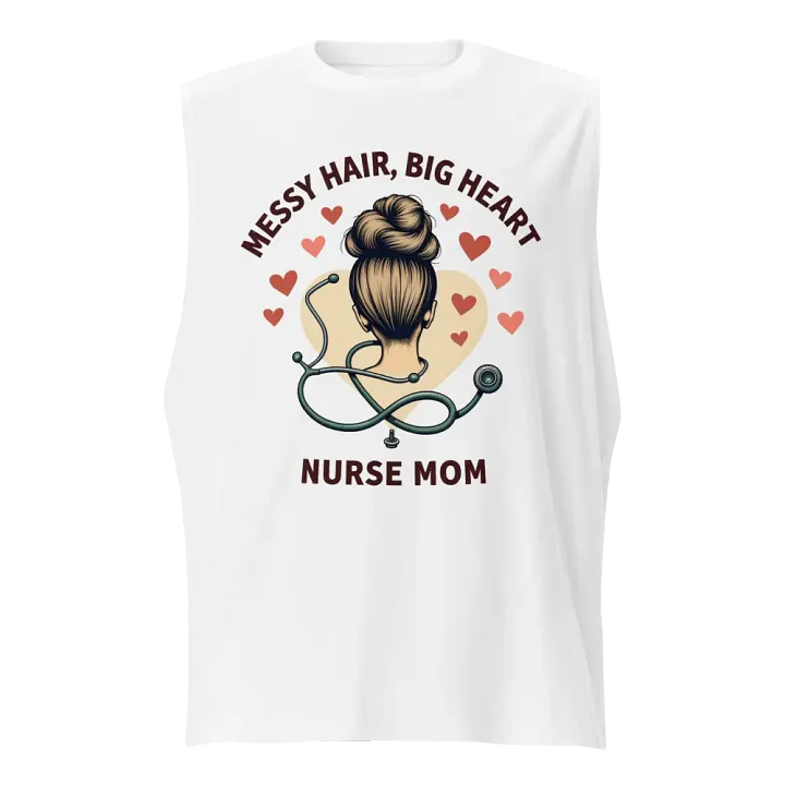 Messy Hair, Big Heart Nurse Mom Muscle Tank product image (1)