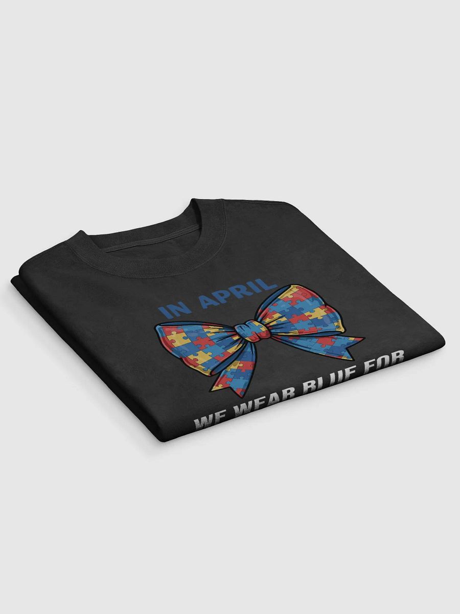 In April We Wear Blue For Autism Awareness - Tee product image (3)