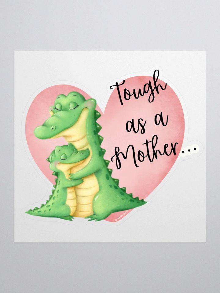 Tough as a Mother... Sticker product image (1)