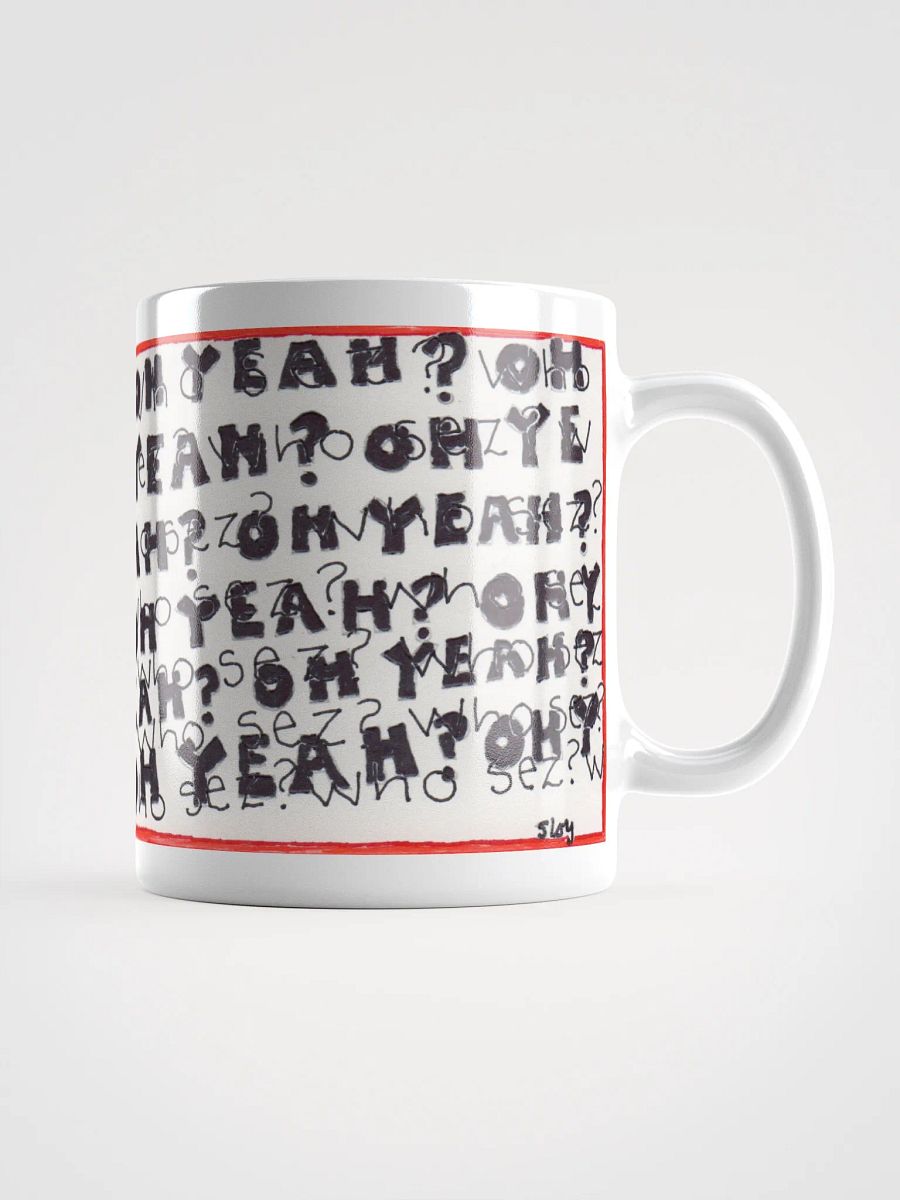 oh yeah? who sez? White Glossy Mug product image (3)