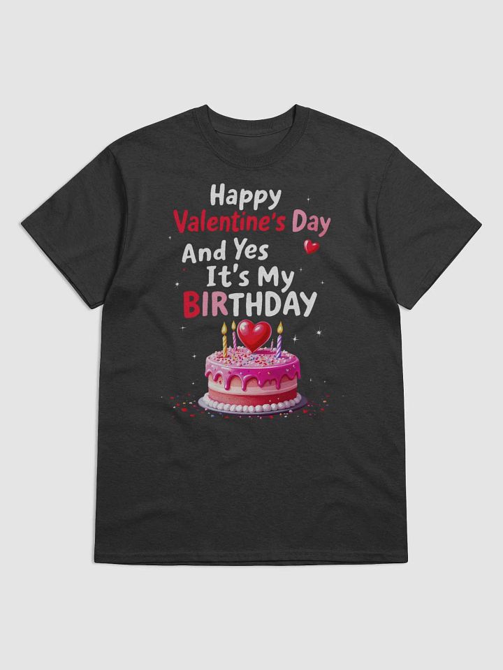 Happy Valentine's Day And Yes It's My Birthday T-Shirt product image (3)