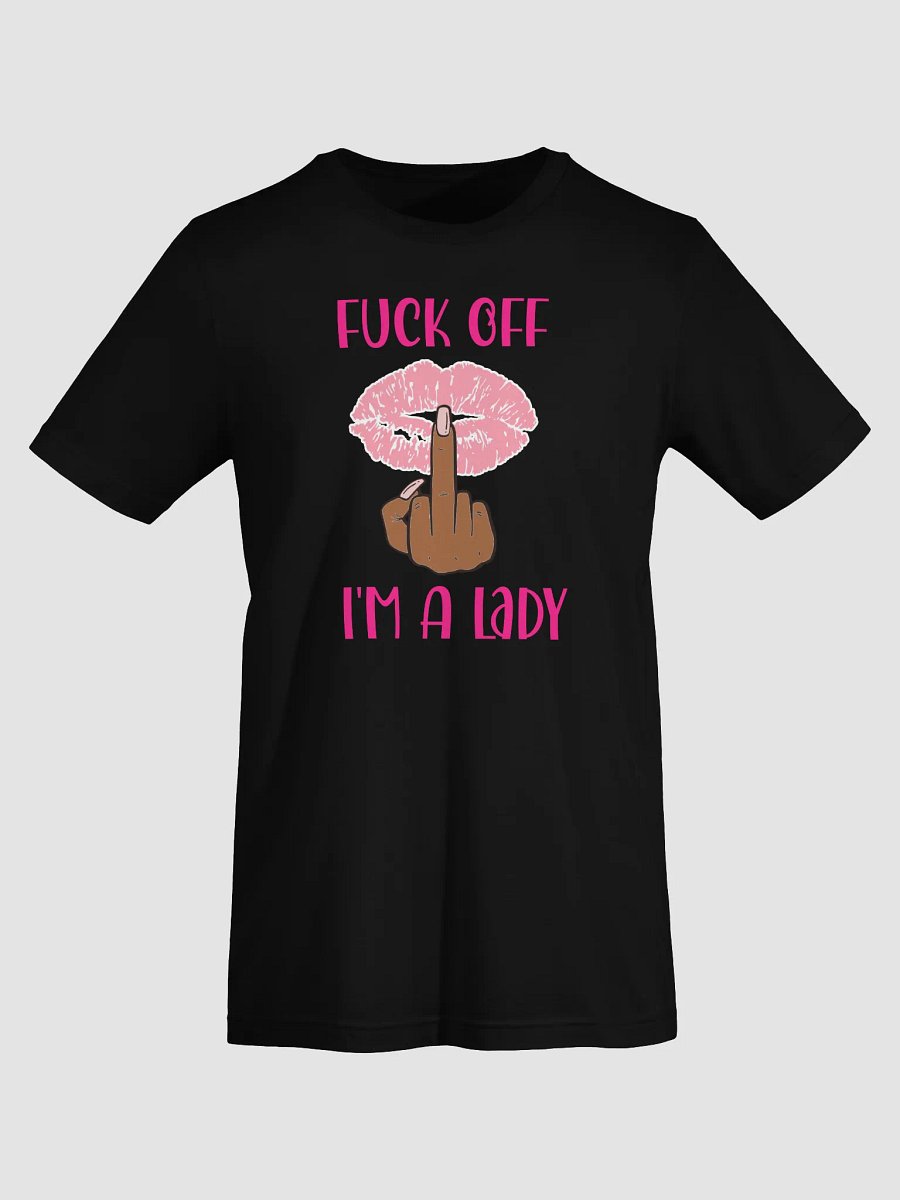 Fuck Off I'm A Lady (Darker Skin Tone Variation) Tee product image (65)
